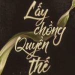 Lấy Chồng Quyền Thế