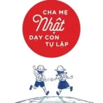 Cha Mẹ Nhật Dạy Con Tự Lập