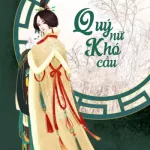 Qúy Nữ Khó Cầu